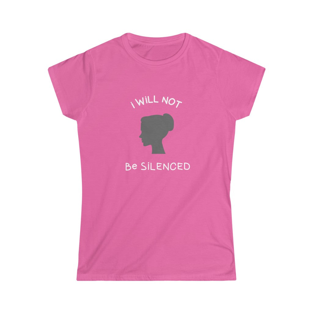 I Will Not Be Silenced. Women's Soft Style Tee