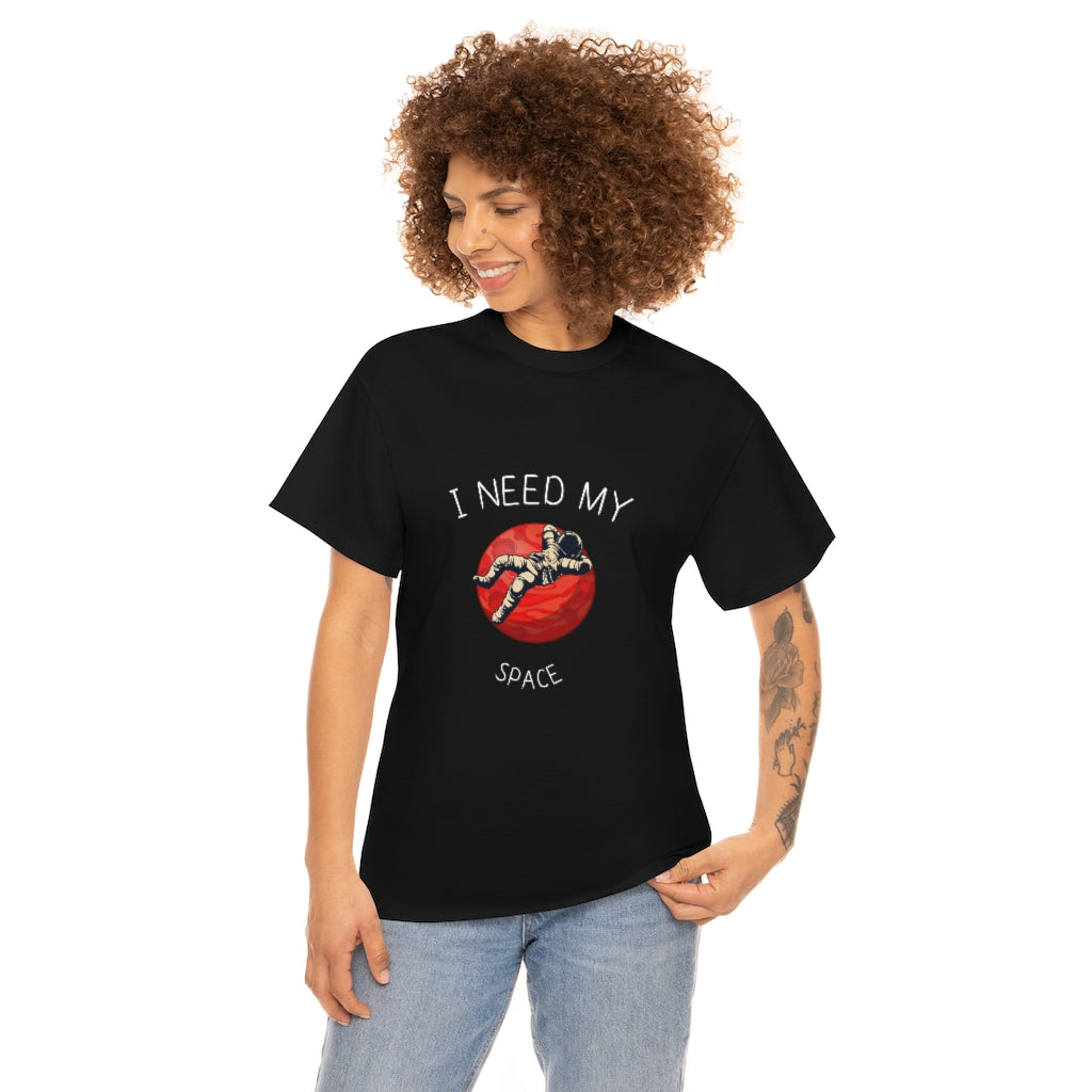 I Need My Space. Unisex Heavy Cotton Tee