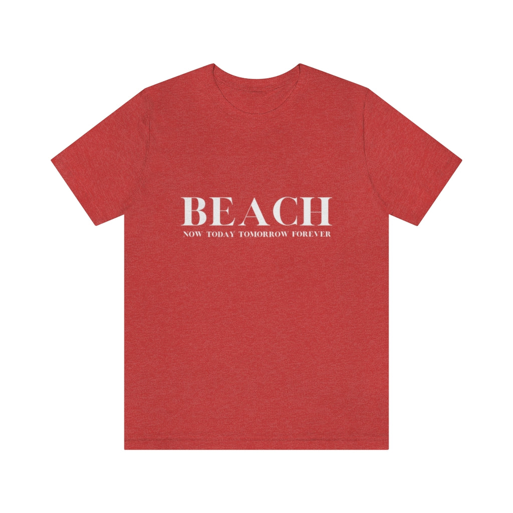 Now Today Tomorrow Forever. Unisex Jersey Short Sleeve Tee