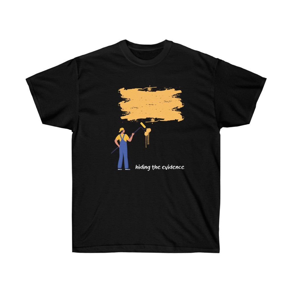 Hiding The Evidence Unisex Tee